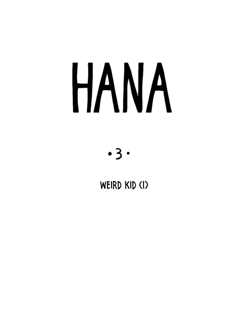 Hana-Chapter 3
           : Weird Kid (1)